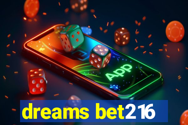 dreams bet216